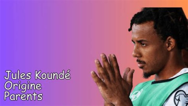 Unraveling The Roots: The Origins Of Jules Koundé's Parents